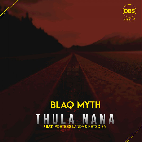 Blaq Myth - Thula Nana (feat Poetess Landa, Ketso SA) [OBS266]